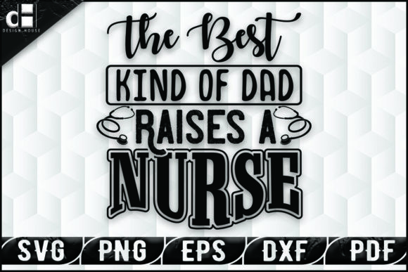 A Nurse’s Legacy: Designing with “The Best Kind of Dad Raises A Nurse”